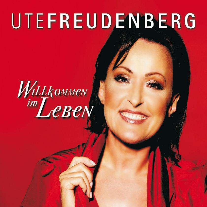 Ute Freudenberg - Willkommen im Leben