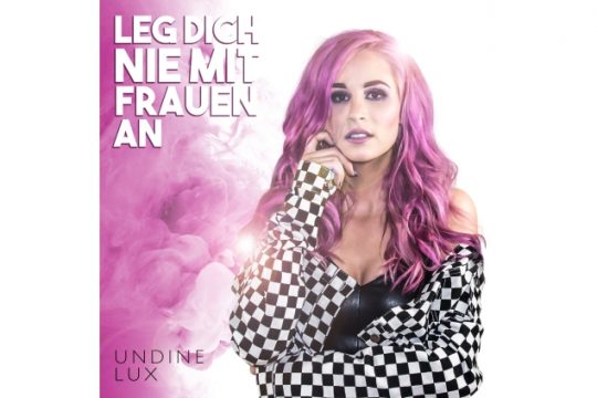 Undine Lux - Leg Dich Nie Mit Frauen An