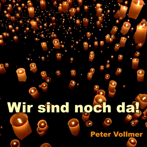 "Wir sind noch da" - die Mut-Hymne von Peter Vollmer (Cover)