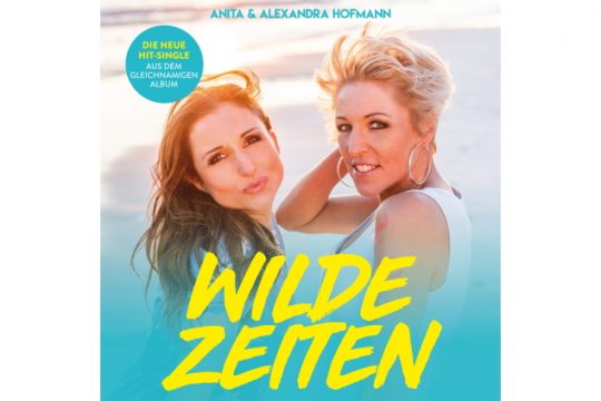 Anita & Alexandra Hofmann - Wilde Zeiten