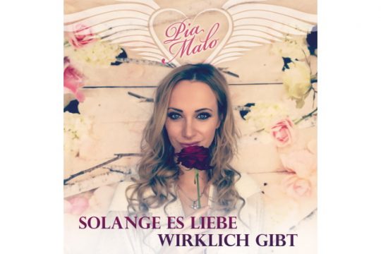 Pia Malo - Solange Es Liebe Wirklich Gibt