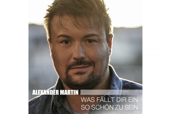 Alexander Martin - Was Fällt Dir Ein So Schön Zu Sein