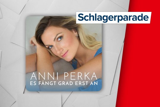 Höchster Neueinstieg in der Schlagerparade: Anni Perka mit ihrem Titel "Es fängt grad erst an"